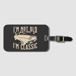 Im not old im classic modern elegant black trendy  luggage tag