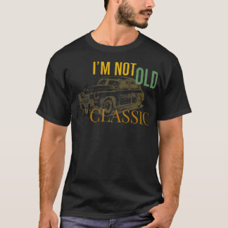 Im Not Old im classic Moto   1 T-Shirt