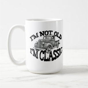 I'M NOT OLD IM CLASSIC pickup truck classic car Coffee Mug