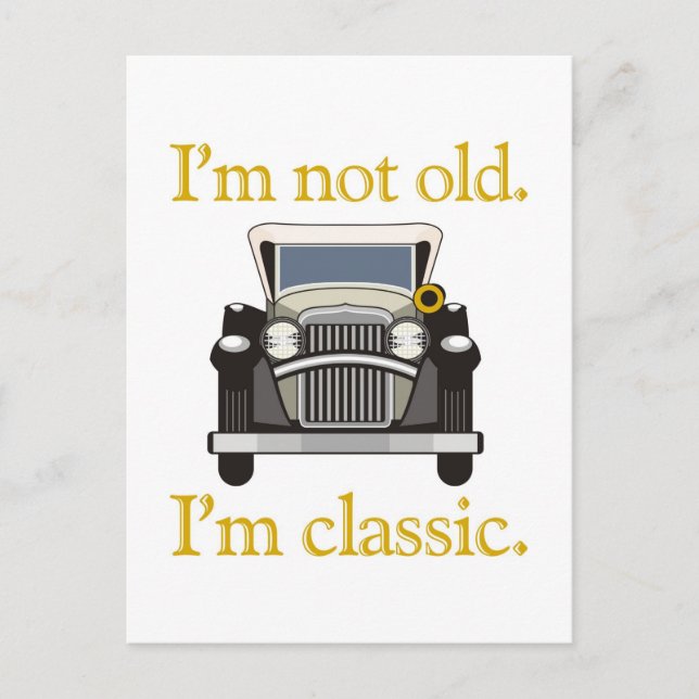 I'm Not Old. I'm Classic.. Postcard (Front)