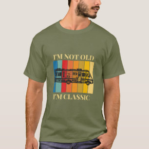 I'm Not Old, I'm Classic Retro RV Camping T-Shirt