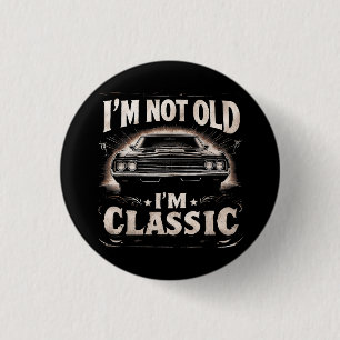 I'm Not Old I'm Classic Retro Vintage Funny Car Qu 3 Cm Round Badge