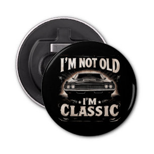 I'm Not Old I'm Classic Retro Vintage Funny Car Qu Bottle Opener