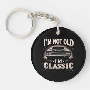 I'm Not Old I'm Classic Retro Vintage Funny Car Qu Key Ring