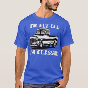 I'm Not Old I'm Classic Retro Vintage Pickup Truck T-Shirt