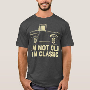 I'm Not Old I'm Classic Retro Vintage Pickup Truck T-Shirt