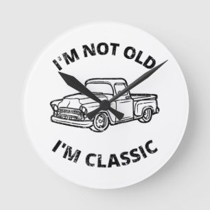 I'm Not Old I'm Classic   Round Clock