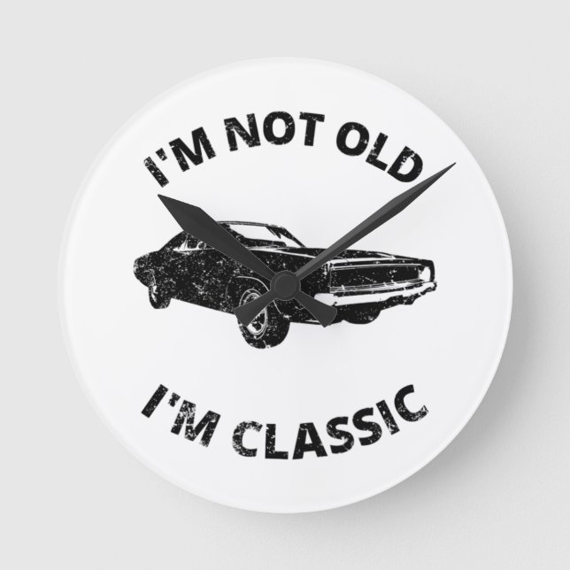     I'm Not Old I'm Classic   Round Clock (Front)