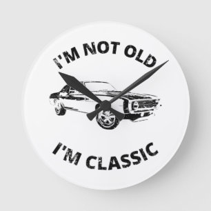 I'm Not Old I'm Classic   Round Clock