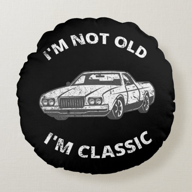  I'm Not Old I'm Classic    Round Cushion (Front)