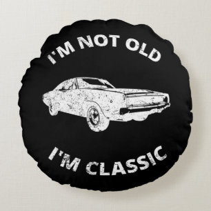 I'm Not Old I'm Classic Round Cushion