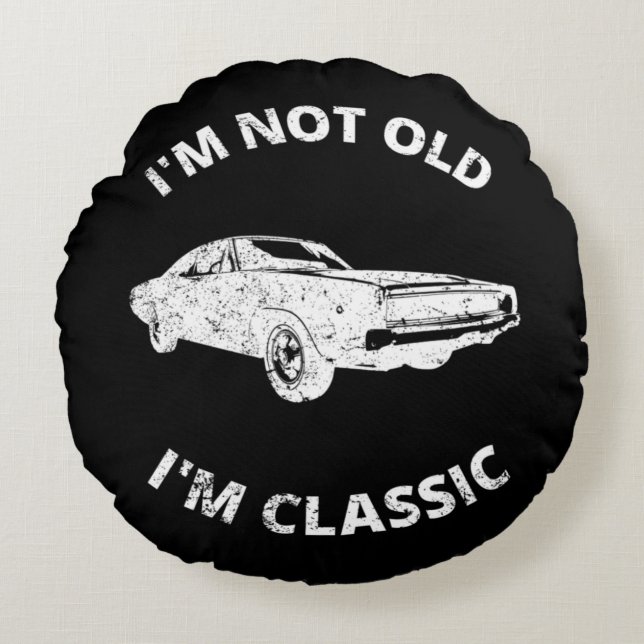     I'm Not Old I'm Classic     Round Cushion (Front)