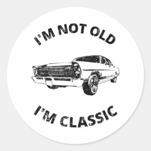 I'm Not Old I'm Classic Round Sticker