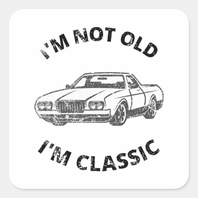  I'm Not Old I'm Classic   Square Sticker (Front)