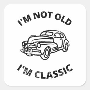 I'm Not Old I'm Classic Square Sticker