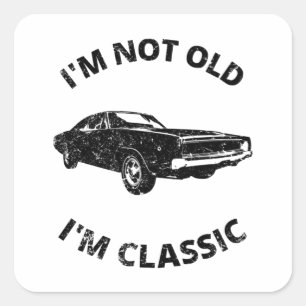 I'm Not Old I'm Classic Square Sticker