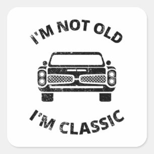 I'm Not Old I'm Classic Square Sticker
