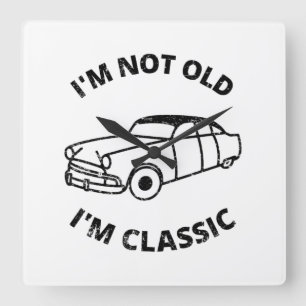 I'm Not Old I'm Classic Square Wall Clock