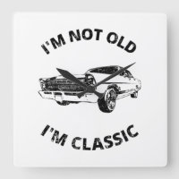 I'm Not Old I'm Classic