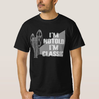 I'm Not Old I'm Classic T-Shirt