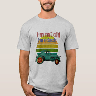 I'm not old I'm classic T-Shirt