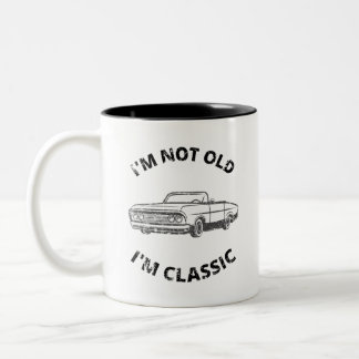  I'm Not Old I'm Classic     Two-Tone Coffee Mug