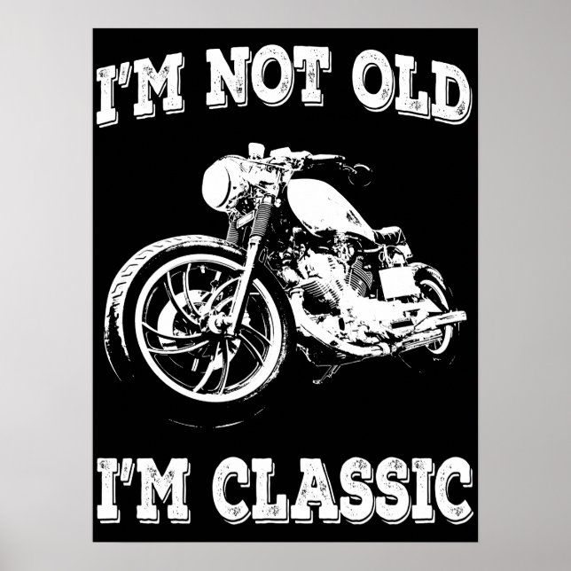 I'm Not Old I'm Classic Vintage Biker Quote Poster (Front)