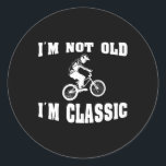 I'm Not Old I'm Clic - For Men Who Love Retro Bmx  Classic Round Sticker<br><div class="desc">I'm Not Old I'm Clic - For Men Who Love Retro Bmx Bikes</div>