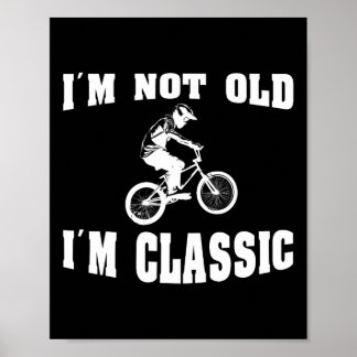 I'm Not Old I'm Clic - For Men Who Love Retro Bmx Poster
