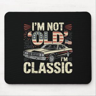 Im Not Old Im Clic Funny Car American Flag Fathers Mouse Pad