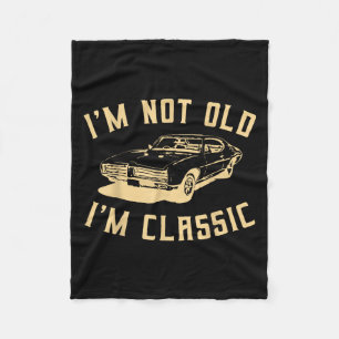 Im Not Old Im Clic Funny Car Graphic - Men And Wom Fleece Blanket