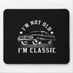 Im Not Old Im Clic Funny Car Graphic - Mens & Mouse Pad