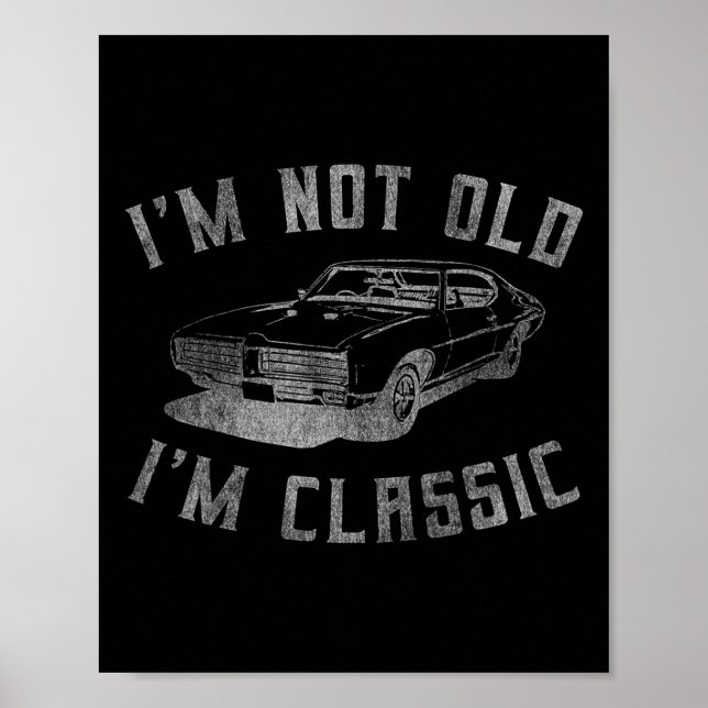 I'm Not Old I'm Clic Funny Car Graphic - Mens &amp Poster (Front)