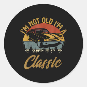 Im Not Old Im Clic Funny Car Graphic Retro Fathers Classic Round Sticker