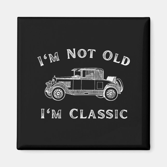 I'm Not Old I'm Clic Funny Car Quote Retro Vehicle Magnet (Front)