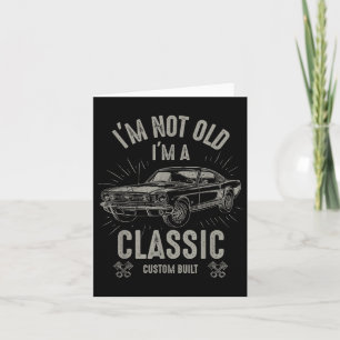 Im Not Old Im Clic Funny Car Quote Retro Vintage C Card