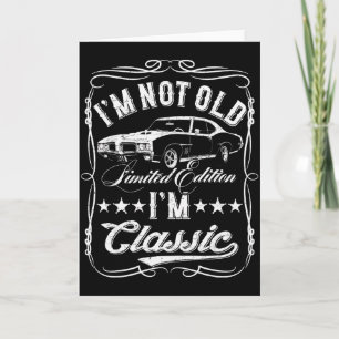 I'm Not Old I'm Clic Funny Car Vintage Mens & Card