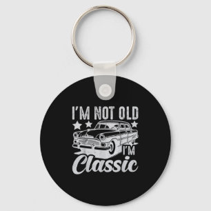 Im Not Old Im Clic Funny Car Vintage Mens & Wo Key Ring