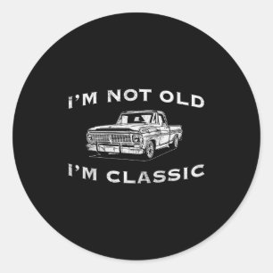 I'm Not Old I'm Clic Funny Clic Truck Car Graphic Classic Round Sticker