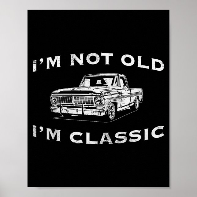 I'm Not Old I'm Clic Funny Clic Truck Car Graphic  Poster (Front)