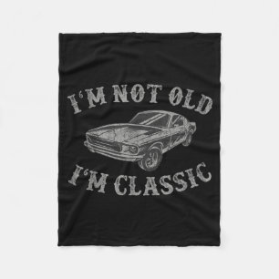 Im Not Old Im Clic Funny Quote Dad Muscle Car Men Fleece Blanket
