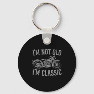 Im Not Old Im Clic Funny Vintage Motorcycle Graphi Key Ring
