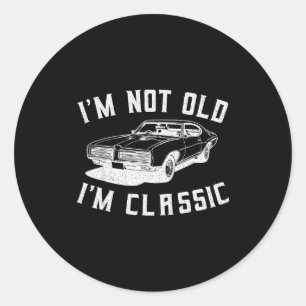 I'm Not Old I'm Clic I Am Not Old I Am Clic Funny  Classic Round Sticker
