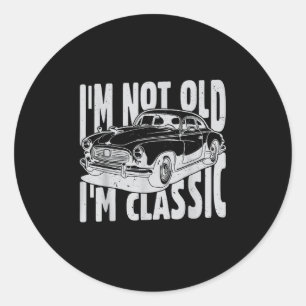 I'm Not Old I'm Clic I Am Not Old I Am Clic Funny  Classic Round Sticker