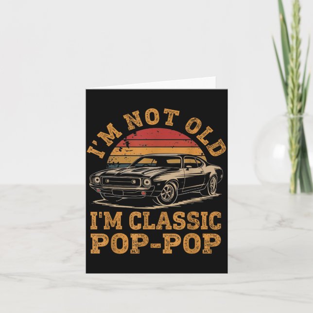 I'm Not Old I'm Clic P P Funny Car Grandpa Quote  Card (Front)