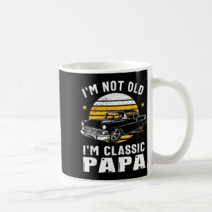 I'm Not Old I'm Clic Papa Funny Muscle Car Hot Rod Coffee Mug