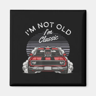 Im Not Old Im Clic Vintage Muscle Car Magnet