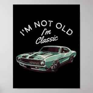 Im Not Old Im Clic Vintage Muscle Car Poster