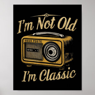 Im Not Old Im Clic Vintage Poster