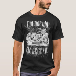 I'm Not Old I'm Legend Classic Motorcycle Cool Bik T-Shirt
